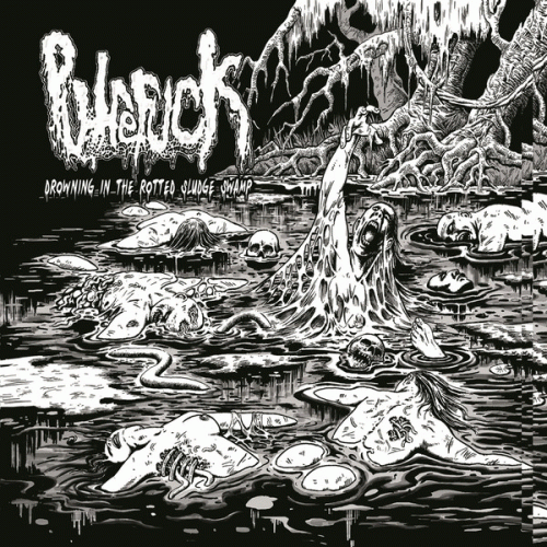 Putrefuck : Drowning in the Rotted Sludge Swamp